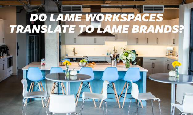Do Lame Workspaces Translate to Lame Brands?